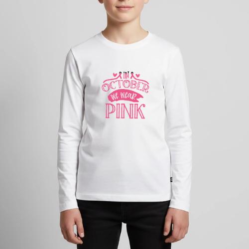 In October We Wear Pink Breast Cancer Awareness - Kids' Premium Long Sleeve T-Shirt