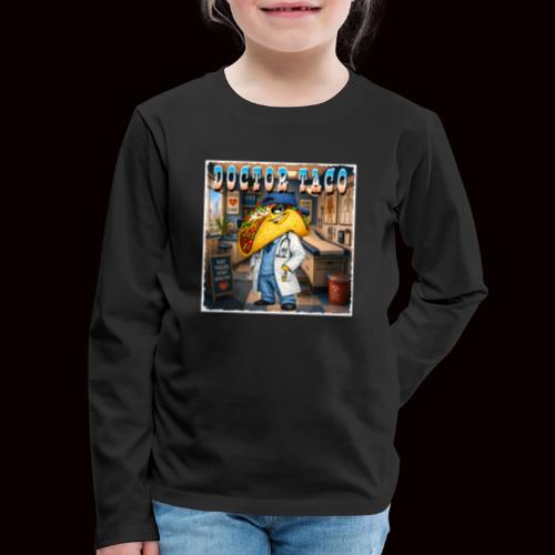 Doctor Taco - Kids' Premium Long Sleeve T-Shirt