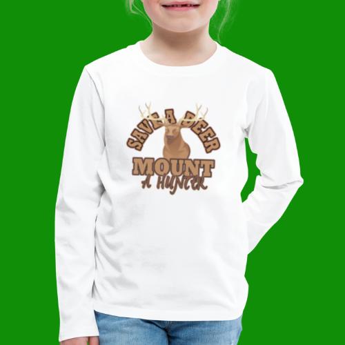 Save a Deer Mount a Hunter - Kids' Premium Long Sleeve T-Shirt
