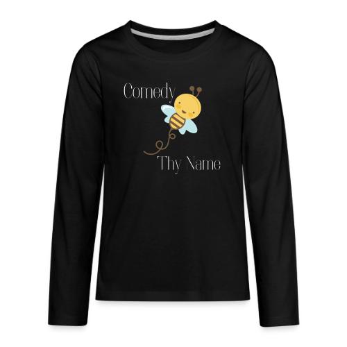 Comedy Bee Thy Name (white text) - Kids' Premium Long Sleeve T-Shirt