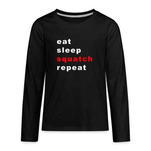 eat sleep squatch repeat - Kids' Premium Long Sleeve T-Shirt