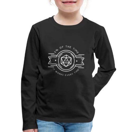 D20 Five Percent of the Time It Works Every Time - Kids' Premium Long Sleeve T-Shirt