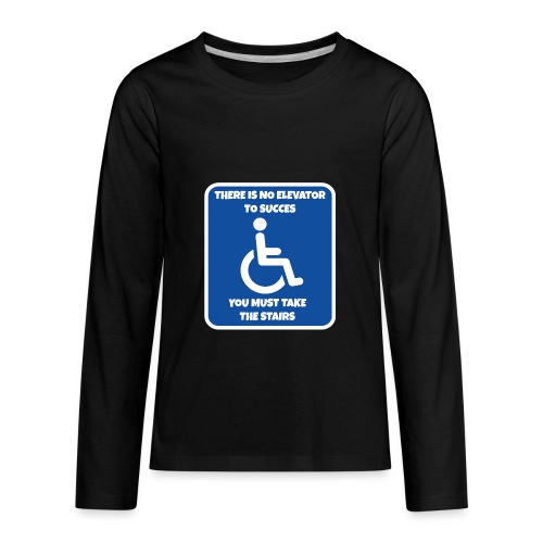 No elevator to succes. You must take the stairs * - Kids' Premium Long Sleeve T-Shirt
