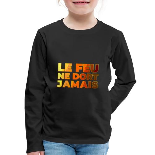 Fire never sleeps - Kids' Premium Long Sleeve T-Shirt