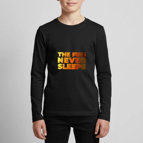 The fire never sleeps - Kids' Premium Long Sleeve T-Shirt