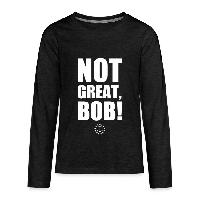 Not Great Bob!