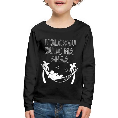 NoloshaBuuqMa aha Somali clothes - Kids' Premium Long Sleeve T-Shirt