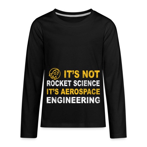 It's not Rocket Science it's Aerospace Engineering - Kids' Premium Long Sleeve T-Shirt