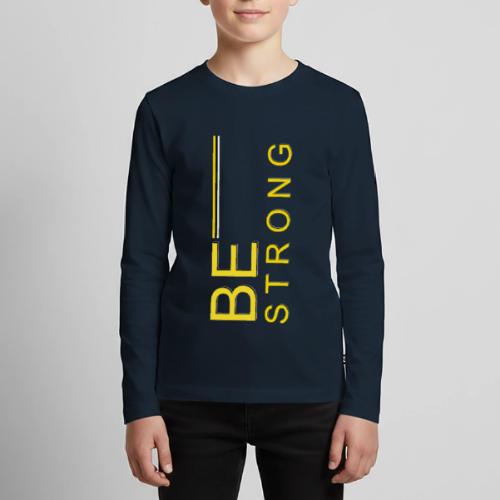Be Strong design - Kids' Premium Long Sleeve T-Shirt
