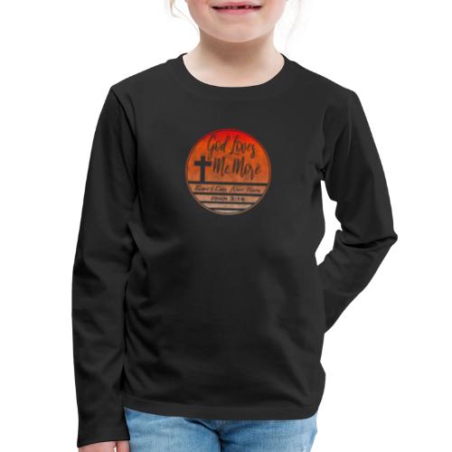 God Loves Me More Shirt – John 3:16 Christian - Kids' Premium Long Sleeve T-Shirt
