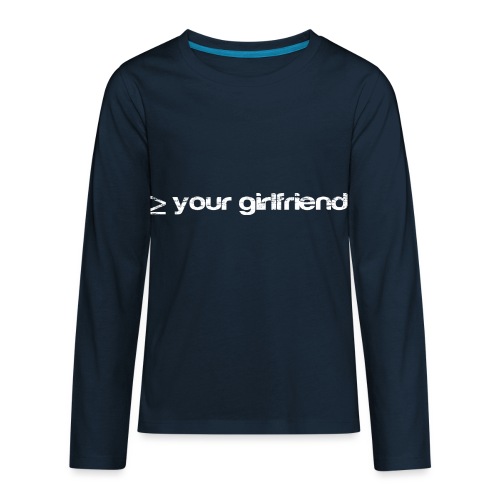 Better than your Girlfriend - Kids' Premium Long Sleeve T-Shirt