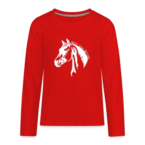 Bridle Ranch Hold Your Horses (White Design) - Kids' Premium Long Sleeve T-Shirt