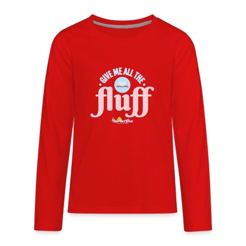Give Me All The Fluff - Kids' Premium Long Sleeve T-Shirt