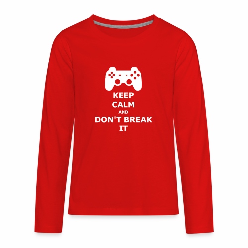 Keep Calm and don't break your game controller - Kids' Premium Long Sleeve T-Shirt