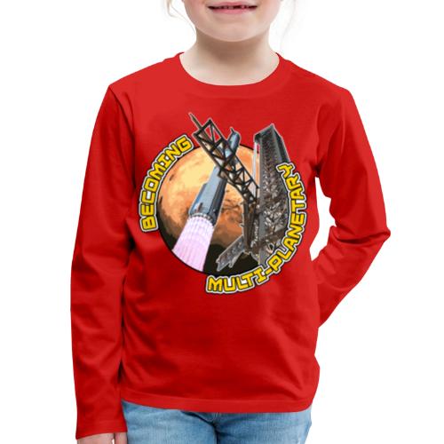 Becoming Multiplanetary Original Tony Bela Design! - Kids' Premium Long Sleeve T-Shirt