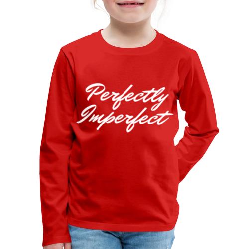 Perfectly Imperfect Merch - Kids' Premium Long Sleeve T-Shirt