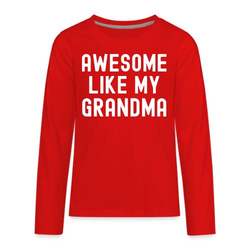 AWESOME LIKE MY GRANDMA - Kids' Premium Long Sleeve T-Shirt