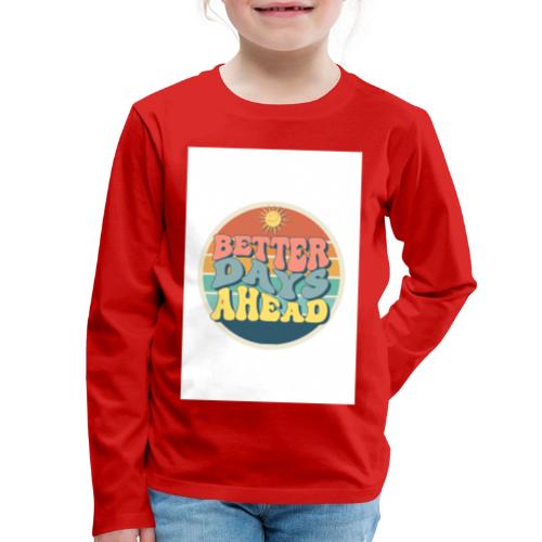 Optimist's Anthem: Better Days Ahead - Kids' Premium Long Sleeve T-Shirt