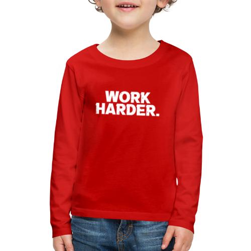 Work Harder distressed logo - Kids' Premium Long Sleeve T-Shirt