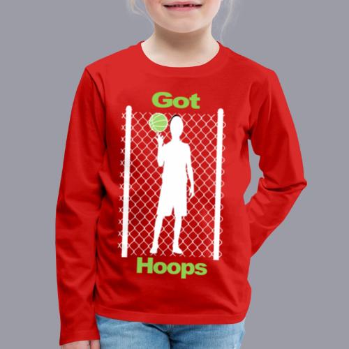 GOT HOOPS - Kids' Premium Long Sleeve T-Shirt