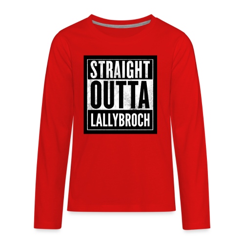 STRAIGHT OUTTA LALLYBROCH - Kids' Premium Long Sleeve T-Shirt