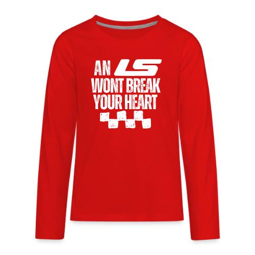 AN LS WONT BREAK YOUR HEART - Kids' Premium Long Sleeve T-Shirt