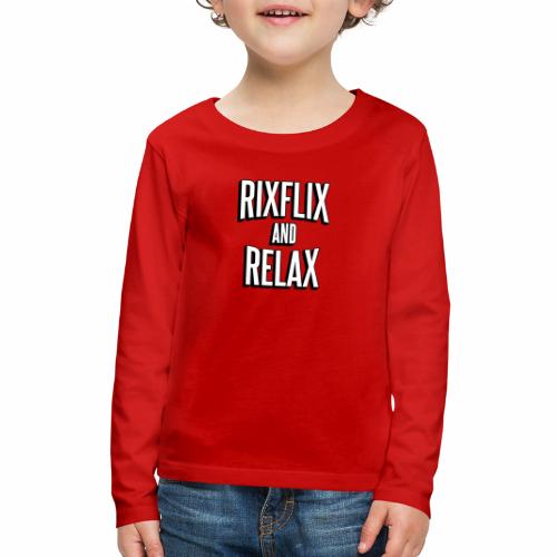 RixFlix and Relax - Kids' Premium Long Sleeve T-Shirt