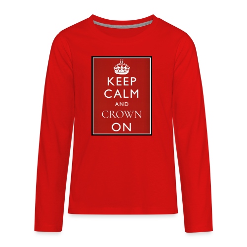 Keep Calm And Crown On logo - Kids' Premium Long Sleeve T-Shirt