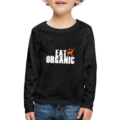 Eat Organic - Kids' Premium Long Sleeve T-Shirt