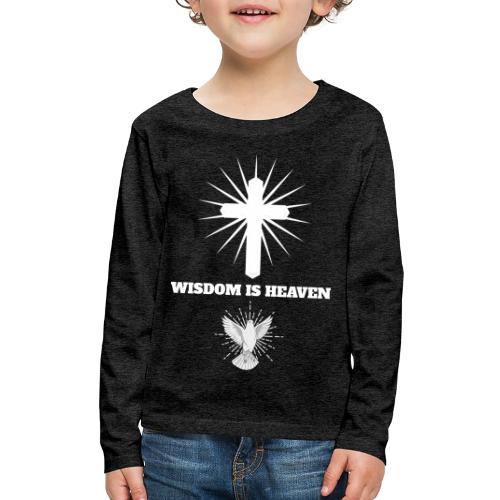 Wisdom is Heaven - Kids' Premium Long Sleeve T-Shirt
