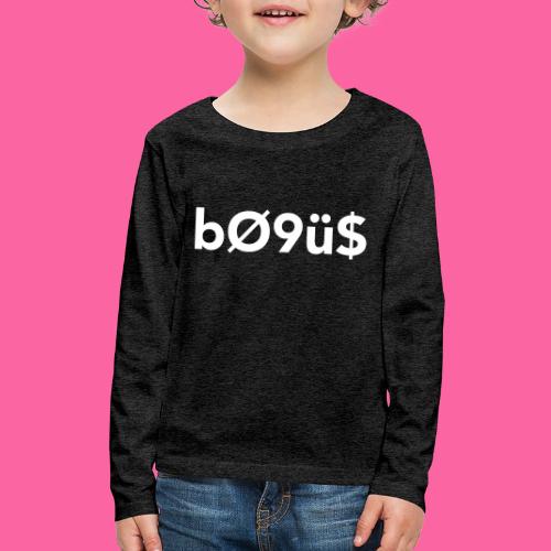 Entirely Bogus - Kids' Premium Long Sleeve T-Shirt