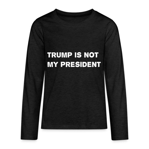 Trump is not my president - Kids' Premium Long Sleeve T-Shirt
