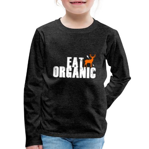Eat Organic - Kids' Premium Long Sleeve T-Shirt