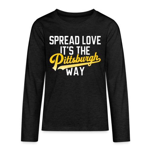 Spread Love it's the Pittsburgh Way - Kids' Premium Long Sleeve T-Shirt