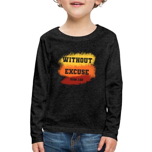 Without Excuse - Romans 1:20 - Kids' Premium Long Sleeve T-Shirt