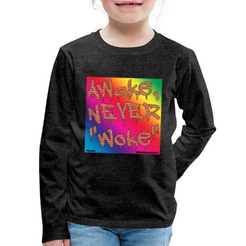 Awake, Never Woke - Kids' Premium Long Sleeve T-Shirt