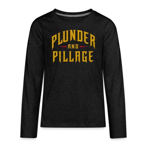 Plunder and Pillage - Kids' Premium Long Sleeve T-Shirt