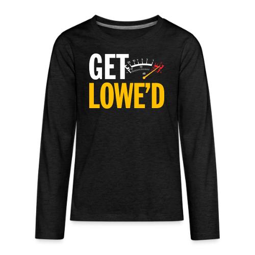 GET LOWE'D - Kids' Premium Long Sleeve T-Shirt