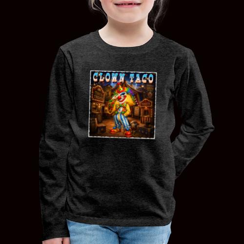 The Clown Taco Circus Humor Character - Kids' Premium Long Sleeve T-Shirt