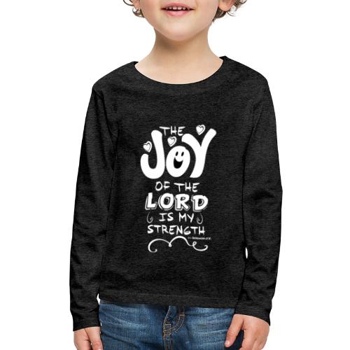 The Joy of the Lord - Kids' Premium Long Sleeve T-Shirt