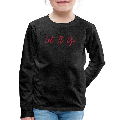 Let It Go - Kids' Premium Long Sleeve T-Shirt