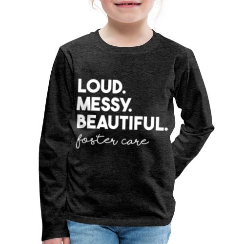 Loud and Messy - Kids' Premium Long Sleeve T-Shirt