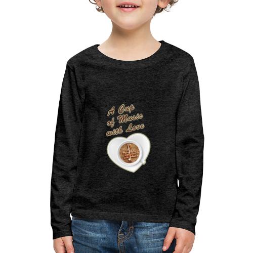 It's the time to drink a cup of music with LOVE - Kids' Premium Long Sleeve T-Shirt