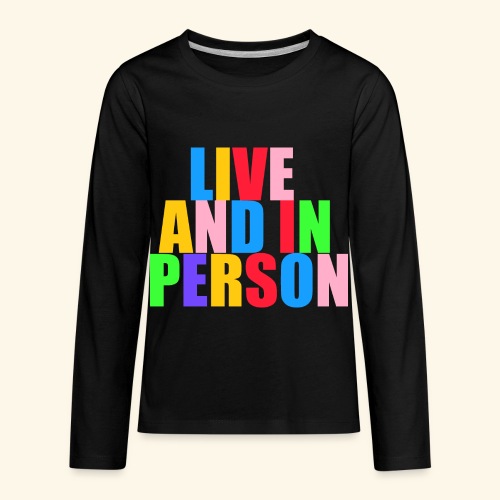 live and in person - Kids' Premium Long Sleeve T-Shirt