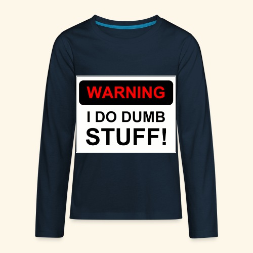 WARNING I DO DUMB STUFF - Kids' Premium Long Sleeve T-Shirt