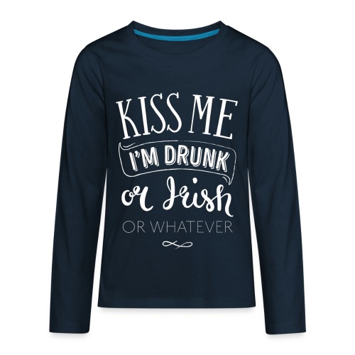 Kiss Me. I'm Drunk. Or Irish. Or Whatever. - Kids' Premium Long Sleeve T-Shirt