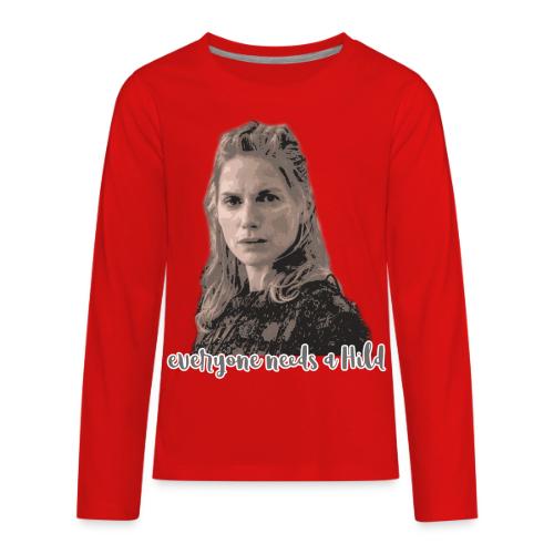everyone needs a Hild - Kids' Premium Long Sleeve T-Shirt