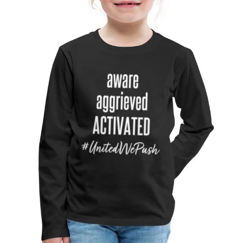 Aware Aggrieved ACTIVATED - Kids' Premium Long Sleeve T-Shirt