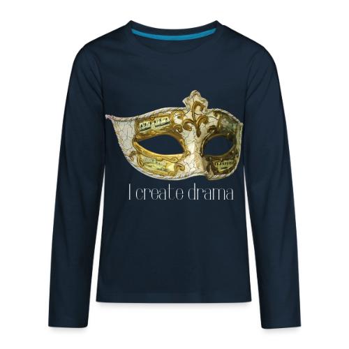 I Create Drama (white text) - Kids' Premium Long Sleeve T-Shirt