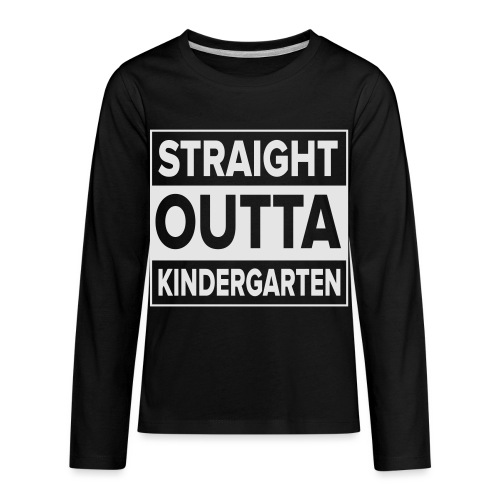 Straight Outta Kindergarten - Kids' Premium Long Sleeve T-Shirt